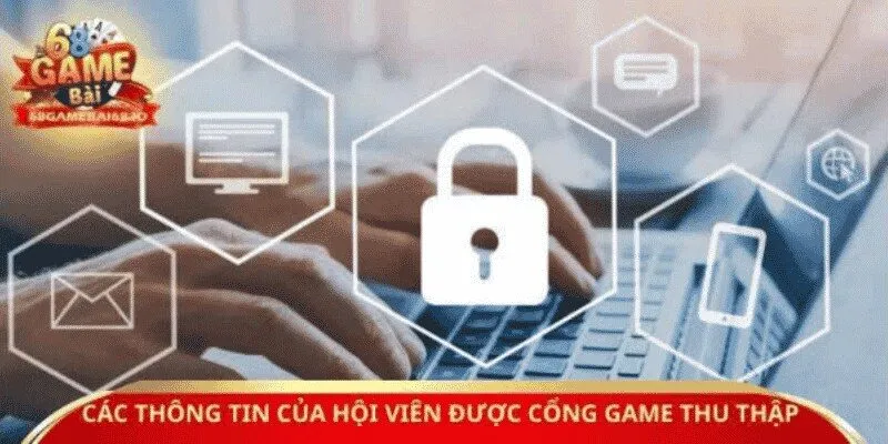 Các thông tin của hội viên được cổng game thu thập 