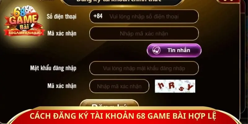 Cách đăng ký tài khoản 68 Game Bài hợp lệ 