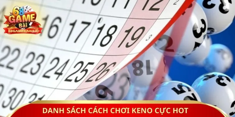 Danh sách cách chơi keno cực hot
