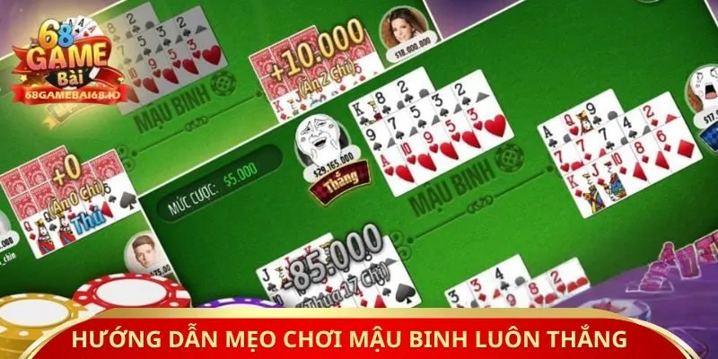 Hướng dẫn mẹo chơi mậu binh luôn thắng 