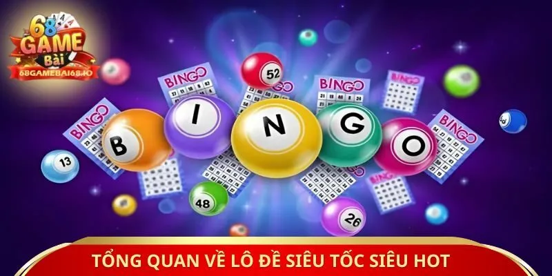 Tổng quan về lô đề siêu tốc siêu hot